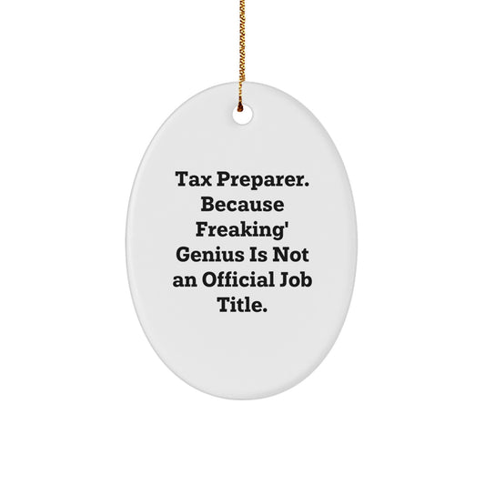 Tax Preparer Christmas Unique Gift for Him Oval Ornament Freaking genius - Image 1