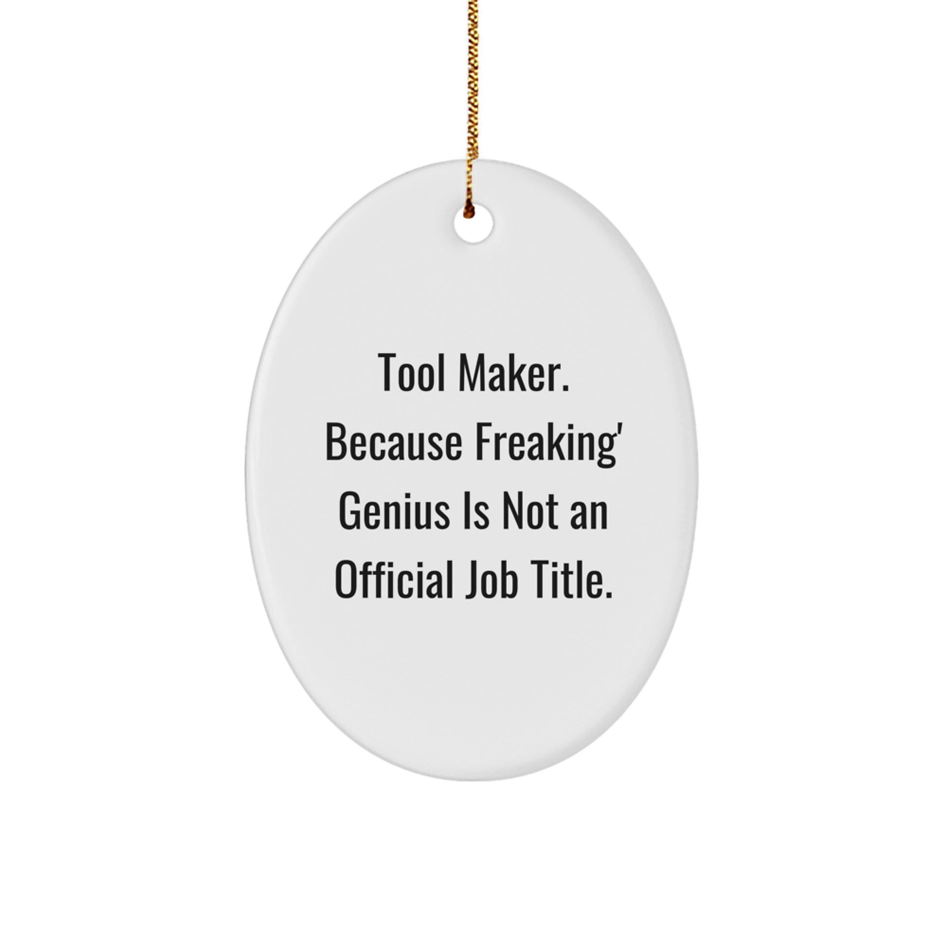 Christmas Unique Gift for Teens Surprise Tool Maker Freaking Oval Ornament - Image 1