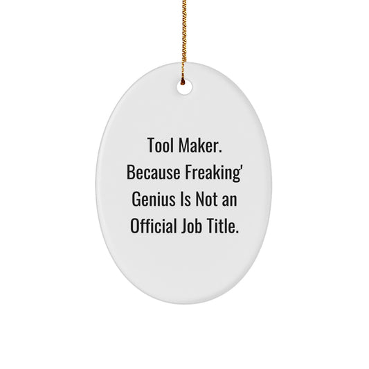 Christmas Unique Gift for Teens Surprise Tool Maker Freaking Oval Ornament - Image 1