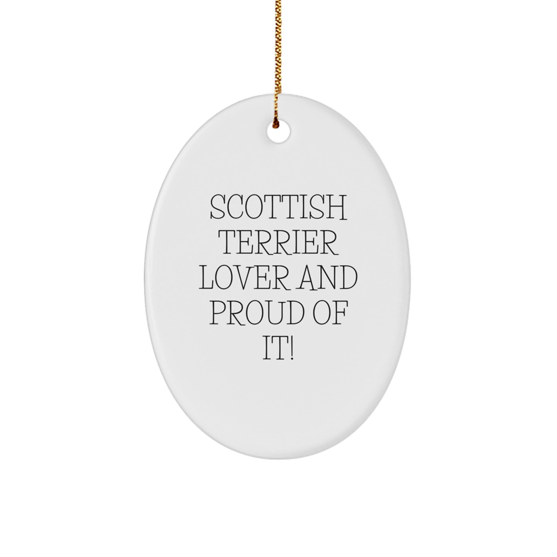 Scottish Terrier Dog Lover Gifts for Men Women Friends Family - Oval Ornament, Funny 'Scottish Terrier Lover And Proud Of It!' Quote, Christmas Unique Gifts from Friends to Family - Image 1