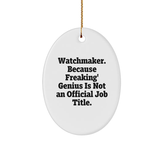 Funny Watchmaker Gifts for Men - Oval Ornament - Watchmaker Christmas Unique Gifts from Friends to Family - Image 1