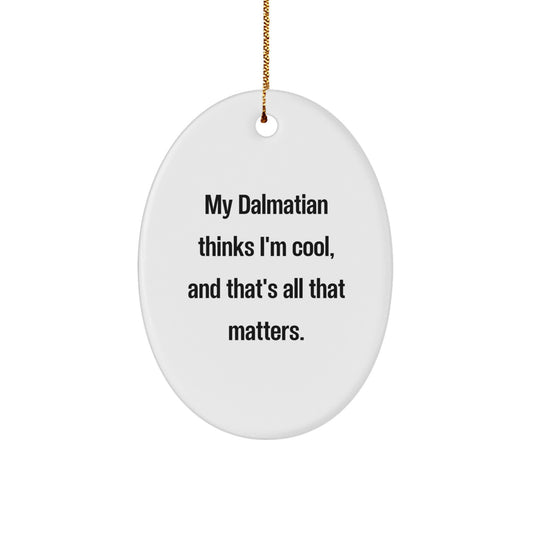 Dalmatian Dog Lover Gifts from Mom Christmas Unique Oval Ornament - Funny Quote for Dalmatian Dog Enthusiasts, Friends, Family - Image 1