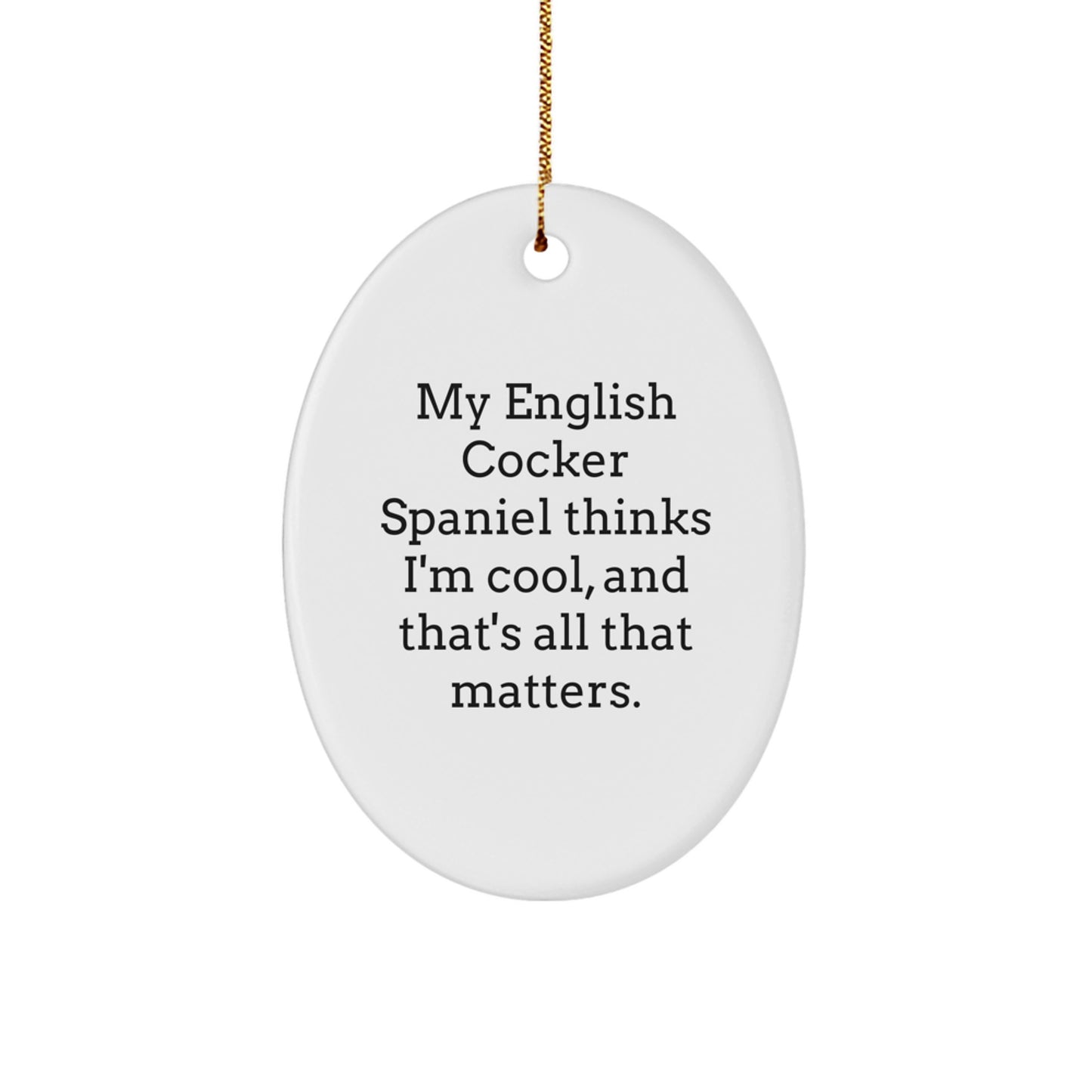 English Cocker Spaniel Dog Oval Ornament Funny Quote Christmas Unique Gift for Dog Lovers by Friends and Family - Image 1