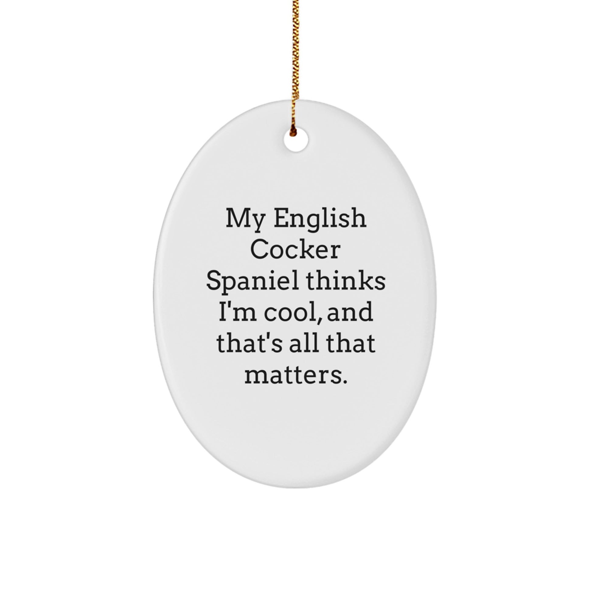 English Cocker Spaniel Dog Oval Ornament Funny Quote Christmas Unique Gift for Dog Lovers by Friends and Family - Image 1