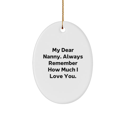 Funny Nanny Gifts from Family, Oval Ornament 'My Dear Nanny, Always Remember How Much I Love You.' for Christmas Unique Gifts - Image 1