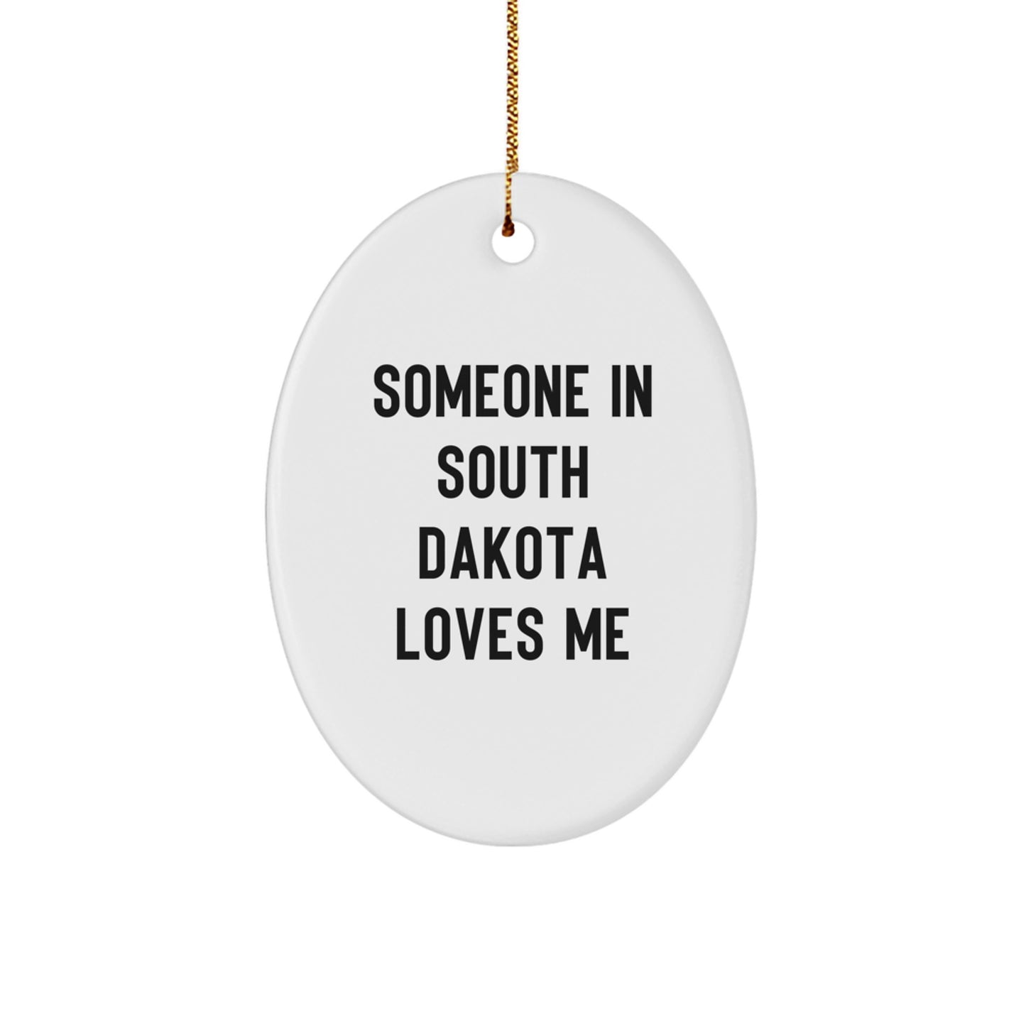 Someone in South Dakota Loves Me Funny Oval Ornament Gifts from Friends and Family for South Dakota Christmas Unique Gifts - Image 1