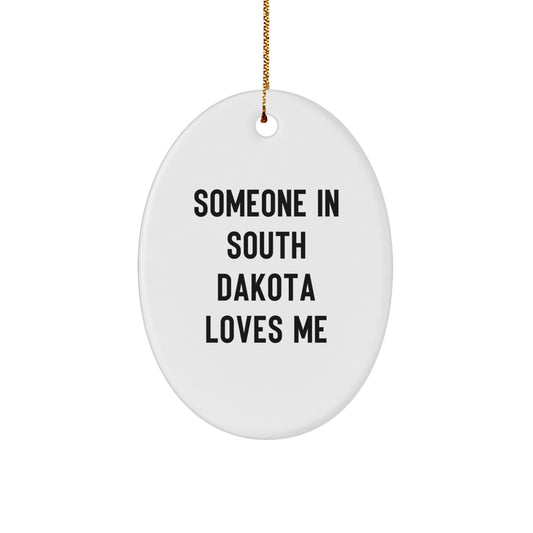 Someone in South Dakota Loves Me Funny Oval Ornament Gifts from Friends and Family for South Dakota Christmas Unique Gifts - Image 1