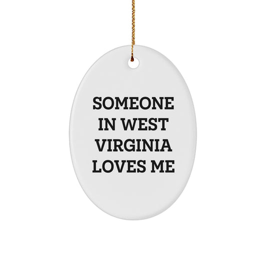West Virginia Oval Ornament Funny Quote Someone In West Virginia Loves Me Gifts for West Virginia Men Women Friends Family Christmas Unique Gifts from Friends - Image 1