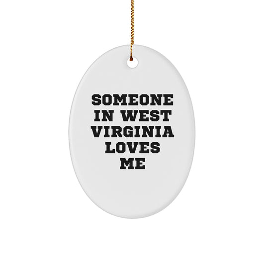 West Virginia Oval Ornament Gifts from Men to West Virginia, Funny Quote Someone In West Virginia Loves Me, Christmas Unique West Virginia Gifts - Image 1