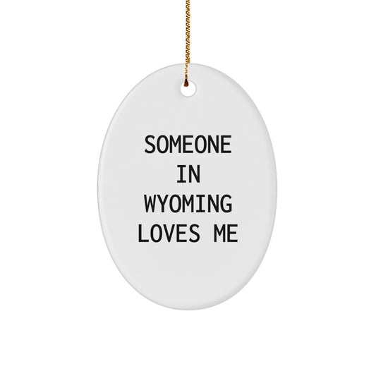 Wyoming Oval Ornament Gifts from Someone who 'Someone In Wyoming Loves Me' - Unique Christmas Unique Gifts for Wyoming Fans - Image 1