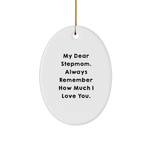 Funny Stepmom Gifts from Family - Oval Ornament with 'My Dear Stepmom. Always Remember How Much I Love You.' Quote - Christmas Unique Gifts for Stepmom - Image 1