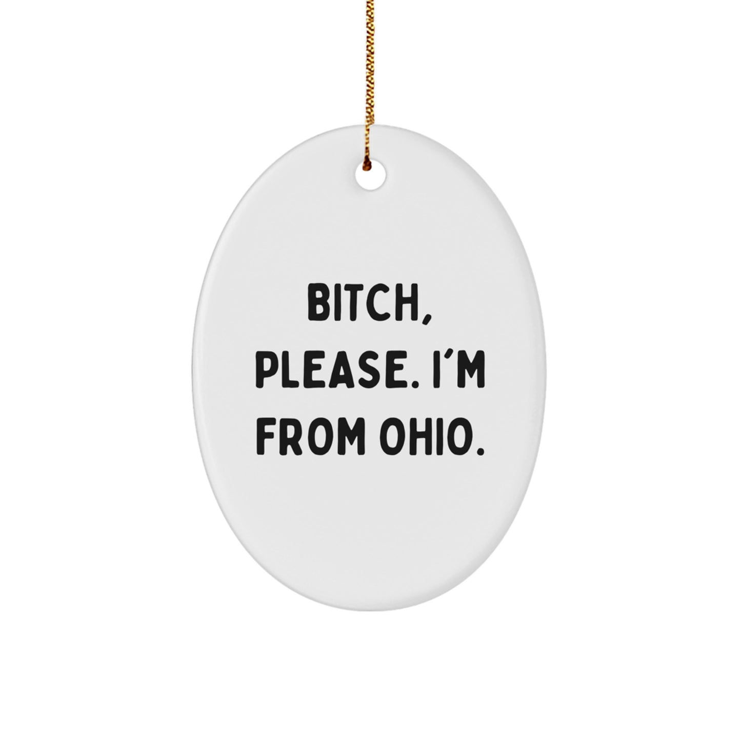 Funny Ohio Oval Ornament Gifts from Friends for Ohio, B-tch Please I'm From Ohio, Oval Shaped Ornament for Christmas Unique Gifts - Image 1