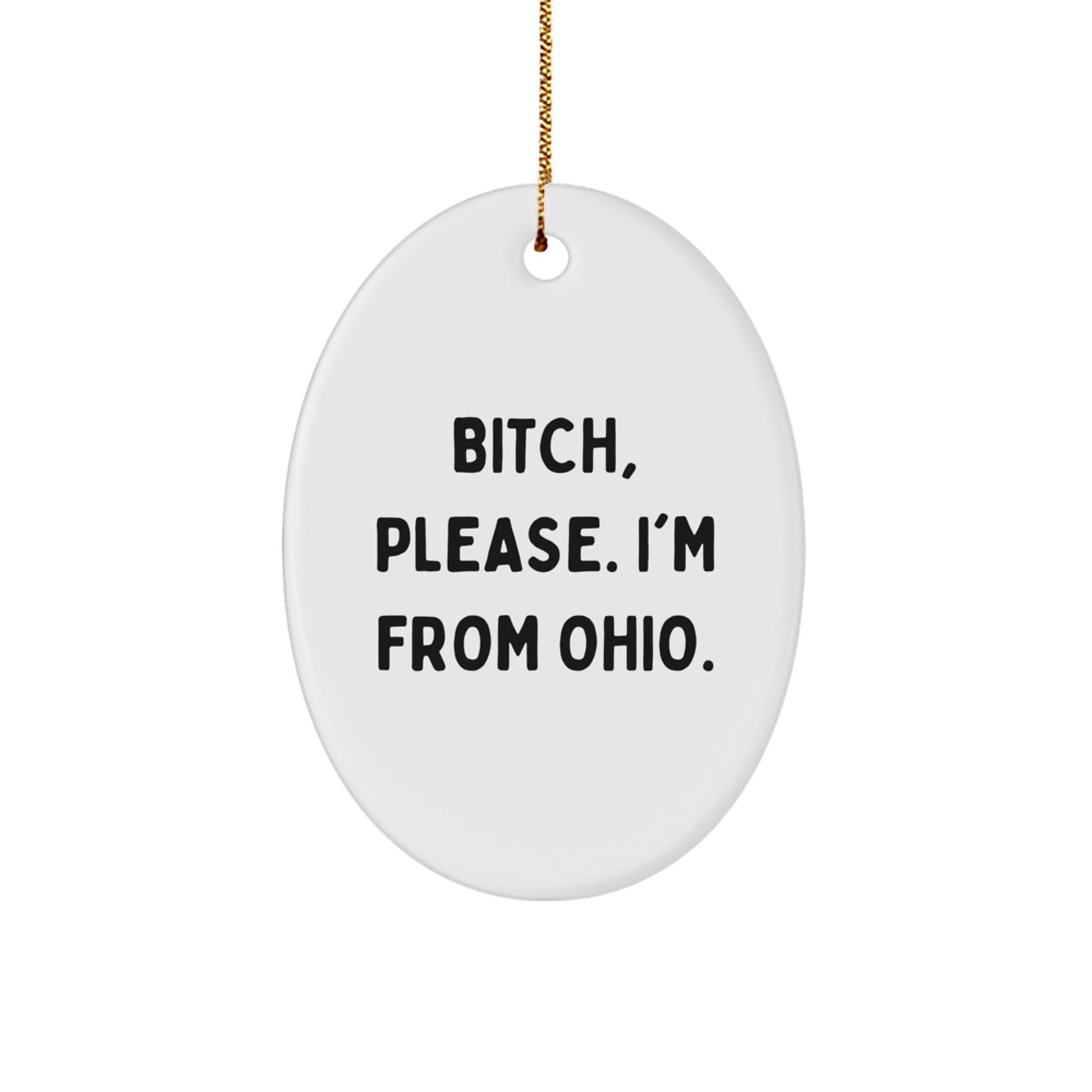 Funny Ohio Oval Ornament Gifts from Friends for Ohio, B-tch Please I'm From Ohio, Oval Shaped Ornament for Christmas Unique Gifts - Image 1