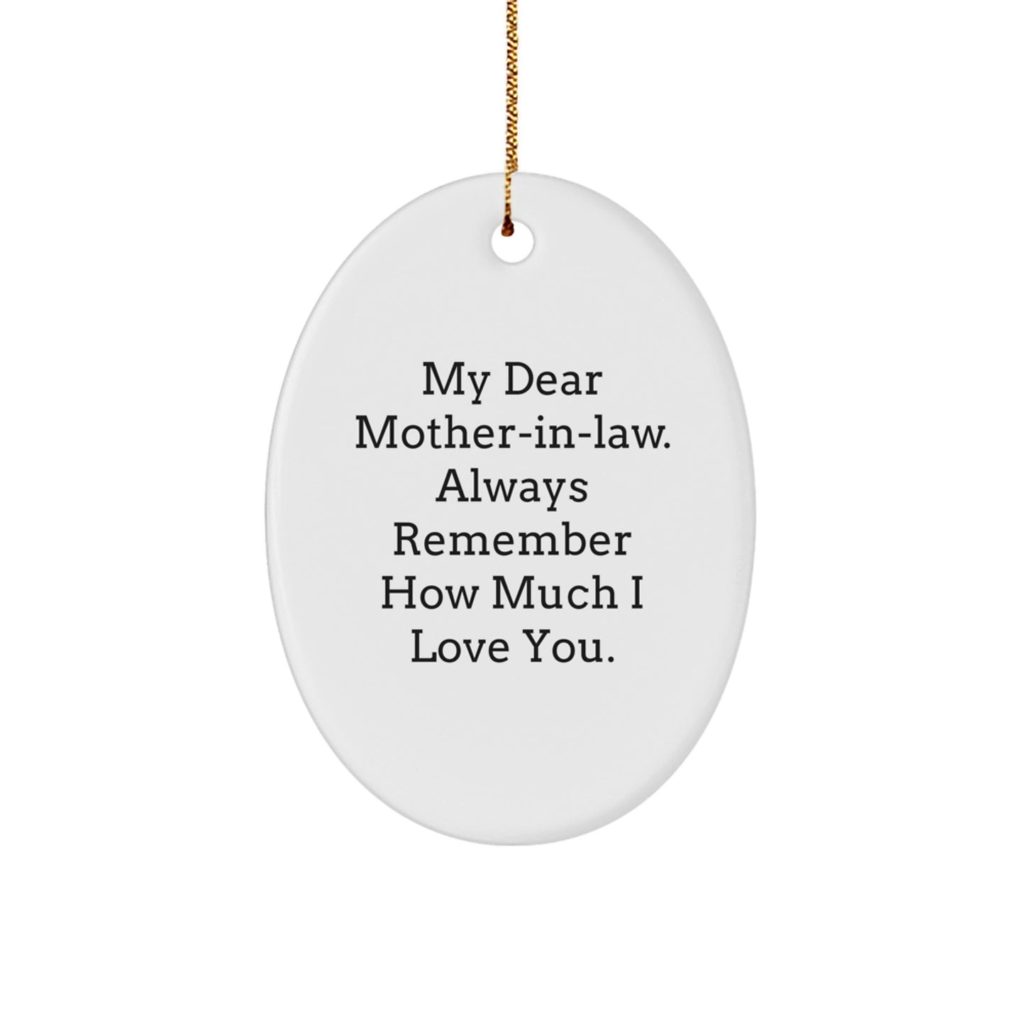 Funny Mom-in-law Gifts for Christmas - Oval Ornament with My Dear Mom-in-law Always Remember How Much I Love You - Gifts from Men to Mom-in-law - Image 1