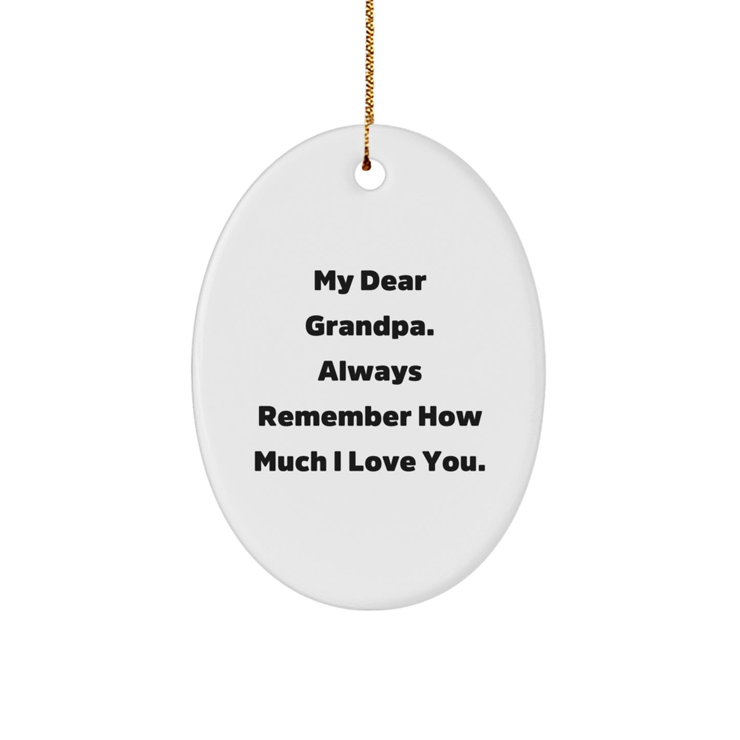 Funny Grandpa Oval Ornament Gifts from Men to Grandpa, Always Remember How Much I Love You, Christmas Unique Gifts for Grandpa - Image 1