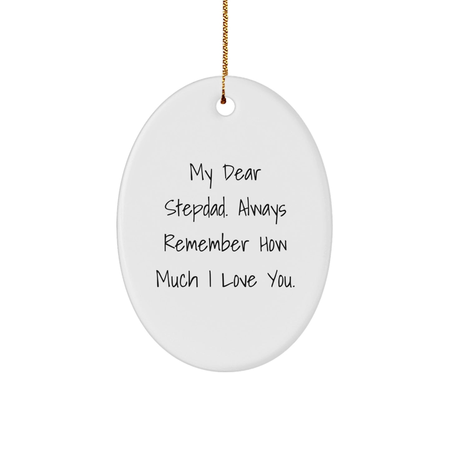 Funny Stepdad Gifts for Men, Oval Ornament 'My Dear Stepdad. Always Remember How Much I Love You.', Christmas Unique Gifts from Family to Stepdad - Image 1