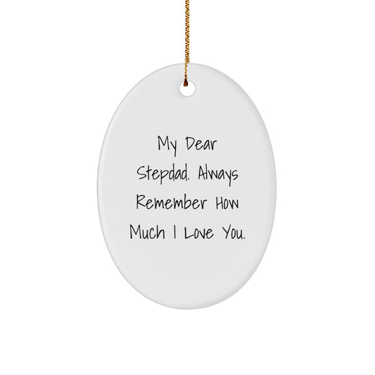 Funny Stepdad Gifts for Men, Oval Ornament 'My Dear Stepdad. Always Remember How Much I Love You.', Christmas Unique Gifts from Family to Stepdad - Image 1