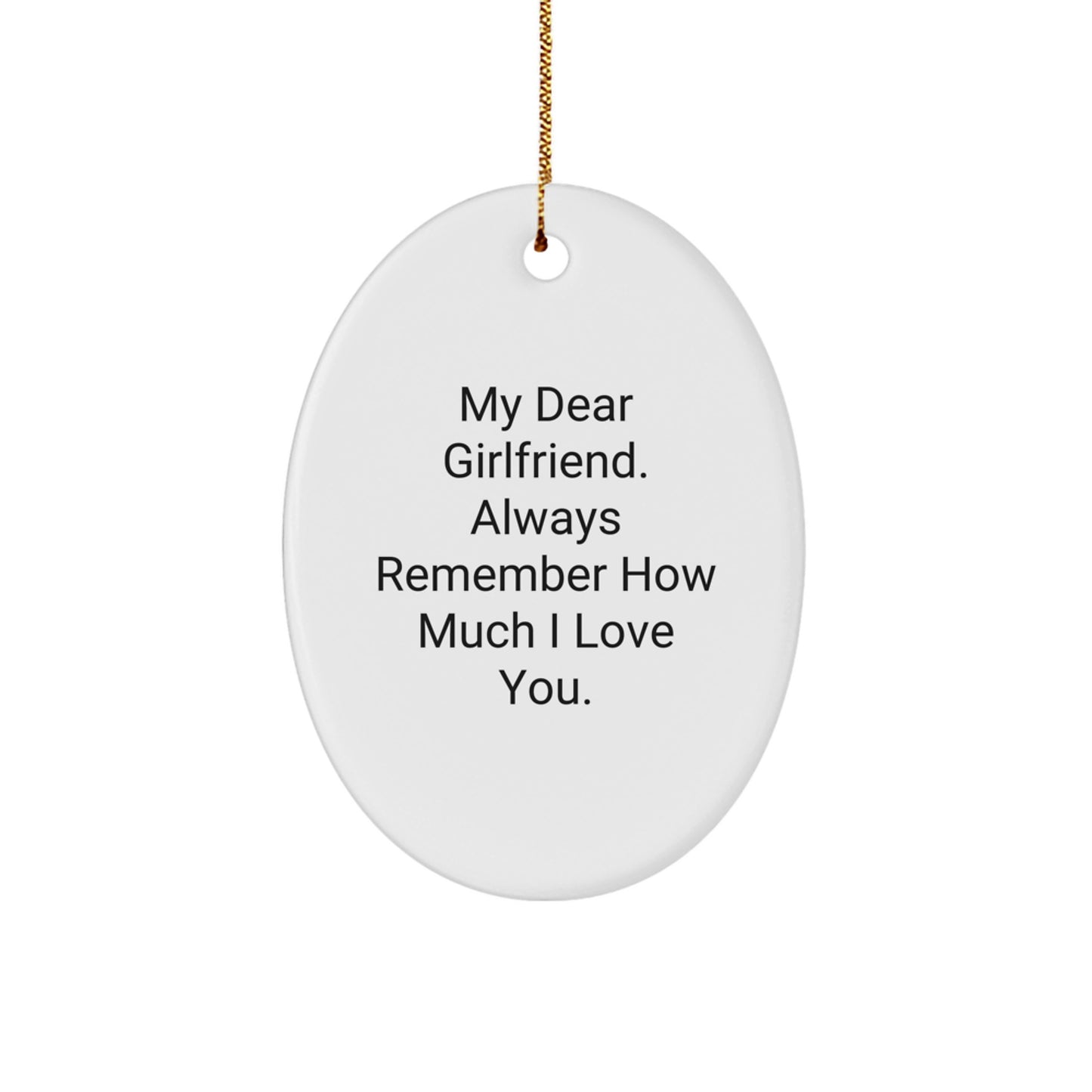 Funny Sweetheart Gifts from Men - Oval Ornament 'My Dear Sweetheart. Always Remember...' - Image 1