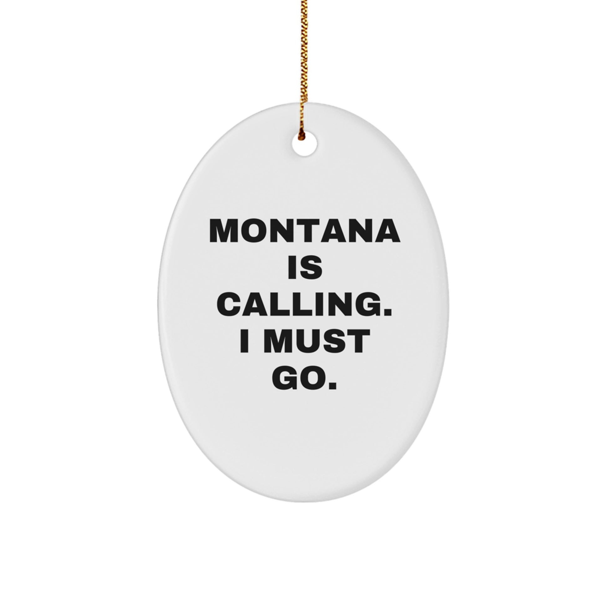 Montana Oval Ornament Gifts from Friends and Family for Christmas Decorations with 'Montana Is Calling. I Must Go.' - Image 1