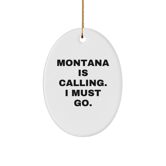 Montana Oval Ornament Gifts from Friends and Family for Christmas Decorations with 'Montana Is Calling. I Must Go.' - Image 1