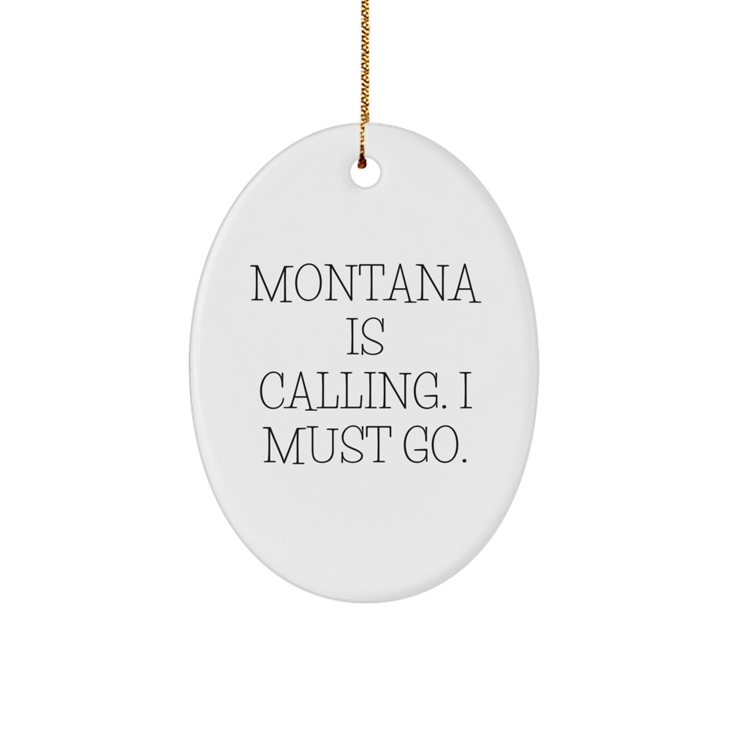 Funny Montana Oval Ornament, Gifts from Friends and Family for Men and Women, Montana Is Calling, I Must Go, Christmas Unique Gifts, Oval Ornament Decorations - Image 1