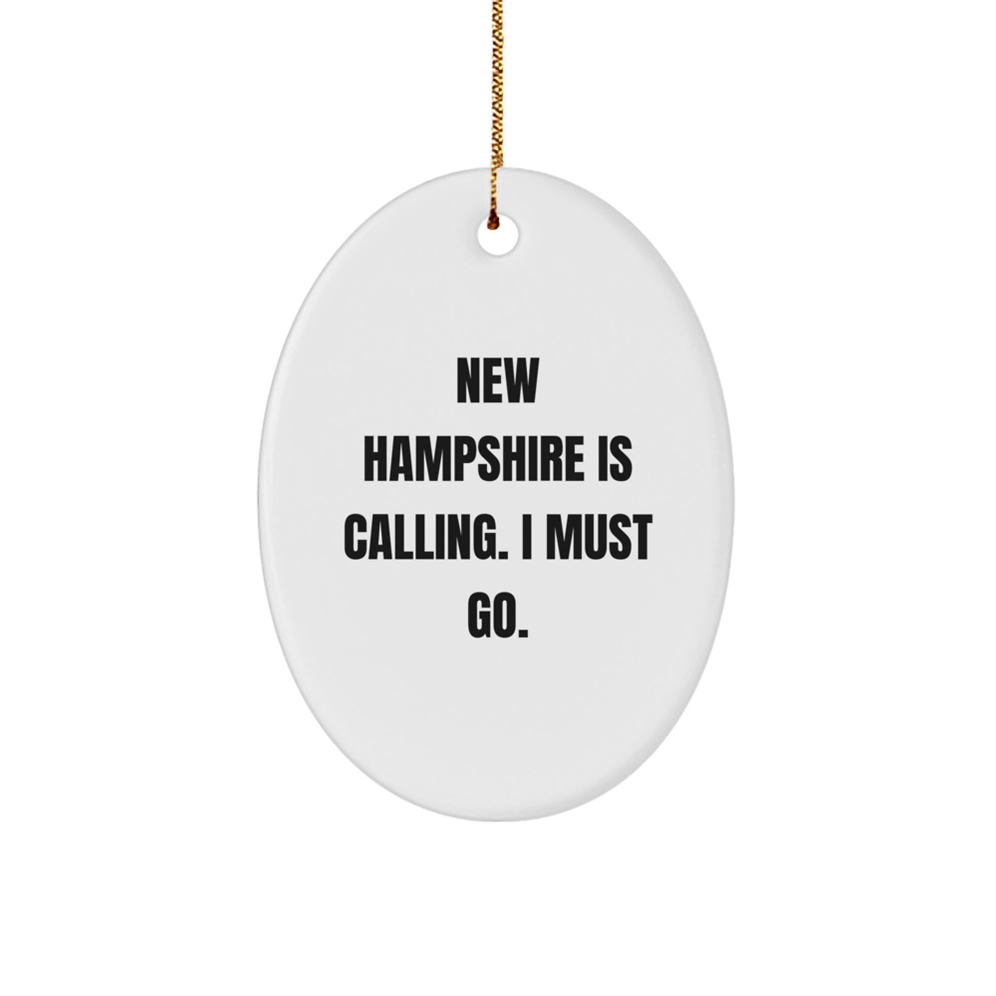 New Hampshire Oval Ornament Funny Quote Gifts for Friends from New Hampshire - 'New Hampshire Is Calling. I Must Go.' Oval Ornament - Image 1