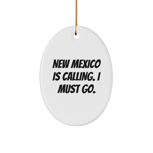 New Mexico Oval Ornament Gifts for Friends from New Mexico Is Calling I Must Go - Image 1