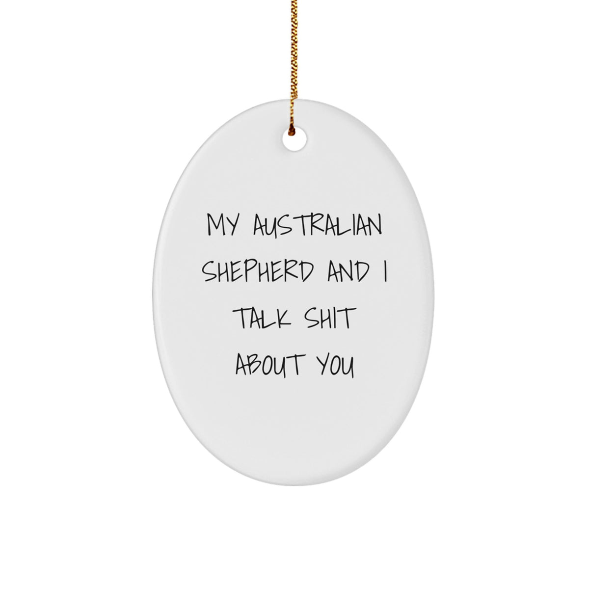 Christmas Unique Gift Australian Shepherd Dog Ornament Talk Shit About You - Image 1
