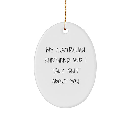 Christmas Unique Gift Australian Shepherd Dog Ornament Talk Shit About You - Image 1