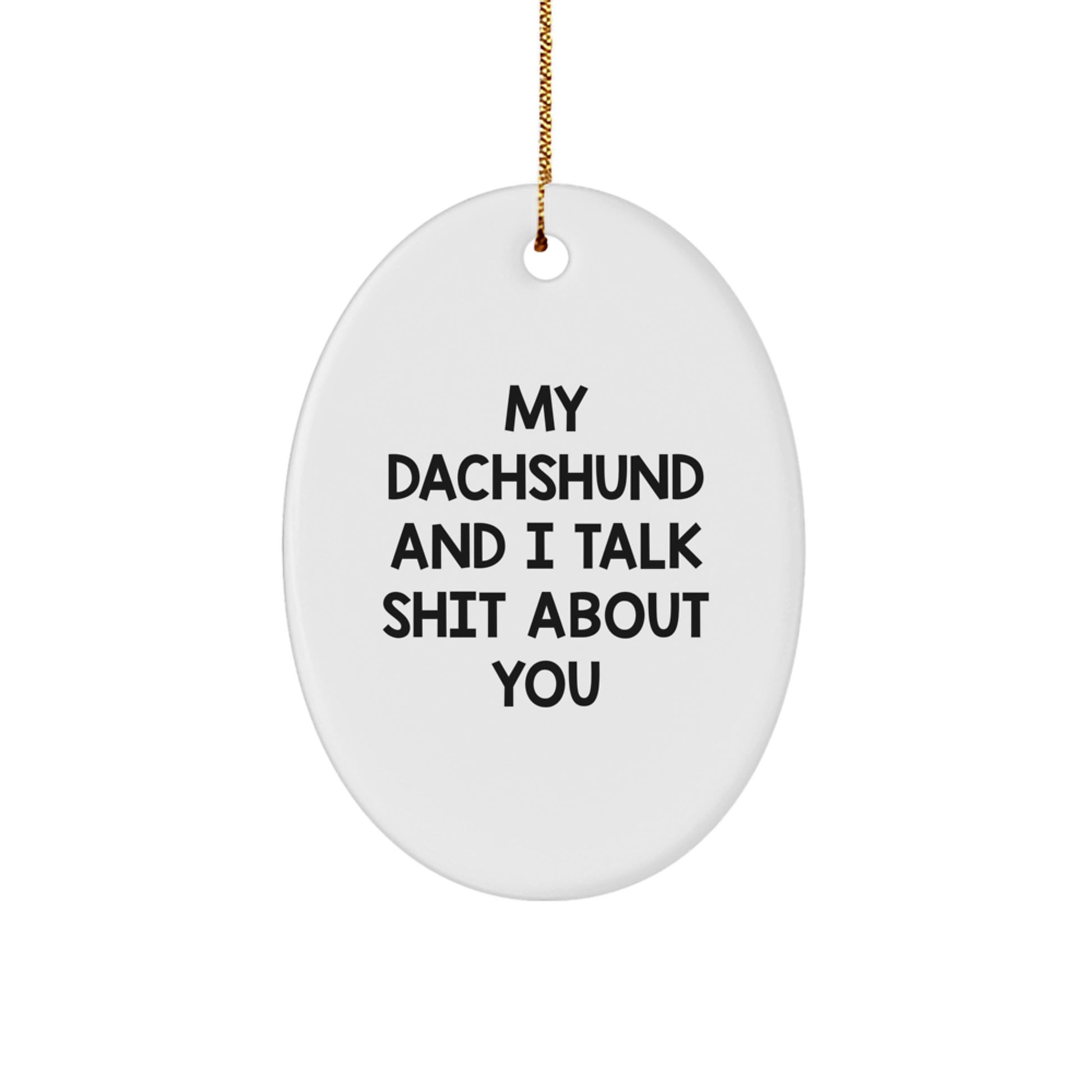 Funny Dachshund Dog Christmas Oval Ornament Gifts from Friends, Coworkers, or Family for Dachshund Lovers with Humorous Quote - Image 1