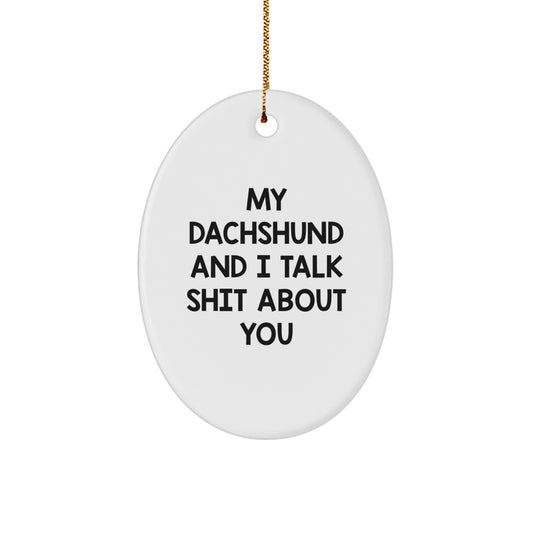 Funny Dachshund Dog Christmas Oval Ornament Gifts from Friends, Coworkers, or Family for Dachshund Lovers with Humorous Quote - Image 1