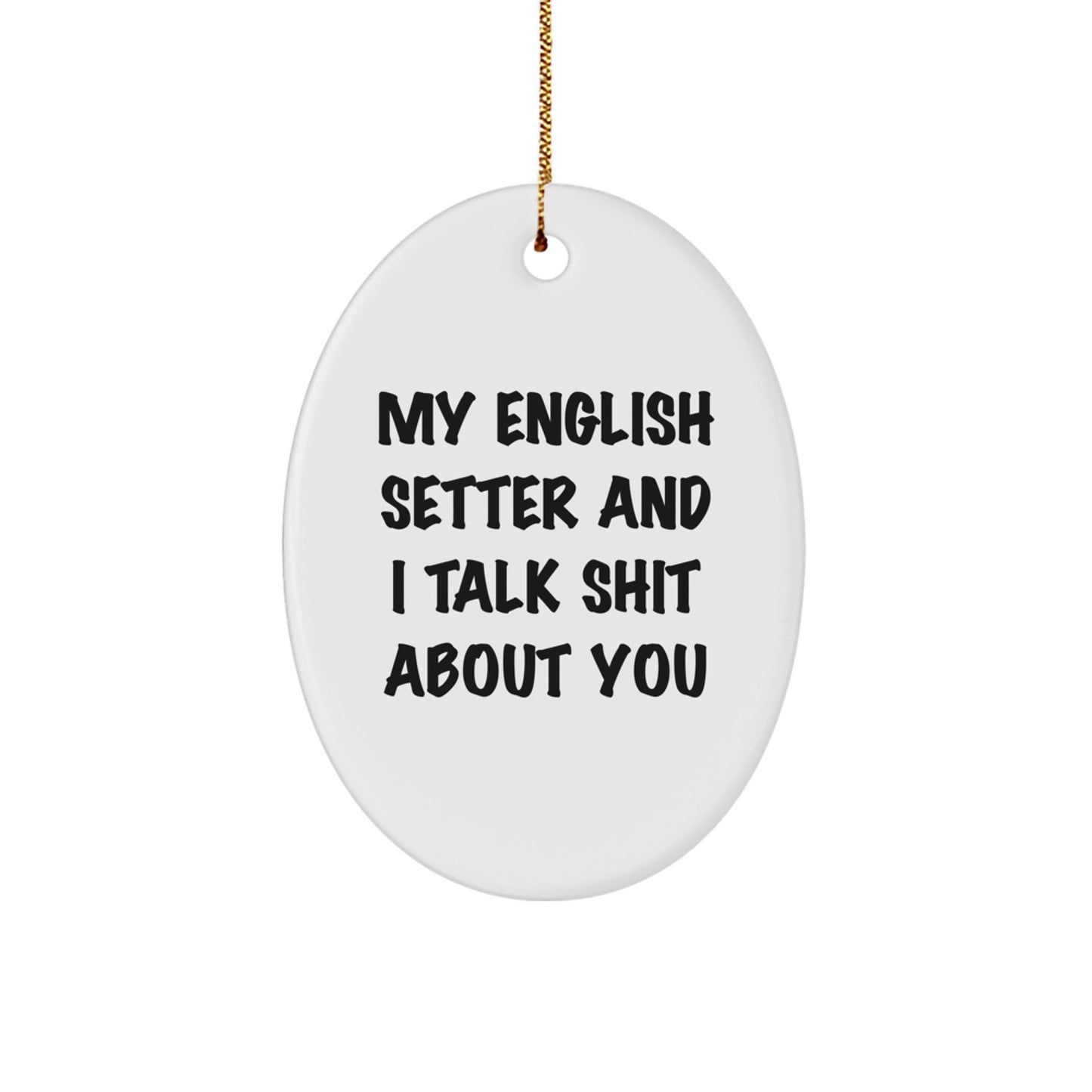 Funny English Setter Dog Gifts from Friends to Family - Oval Ornament for Christmas Unique Gifts for Men Women Friends - Image 1