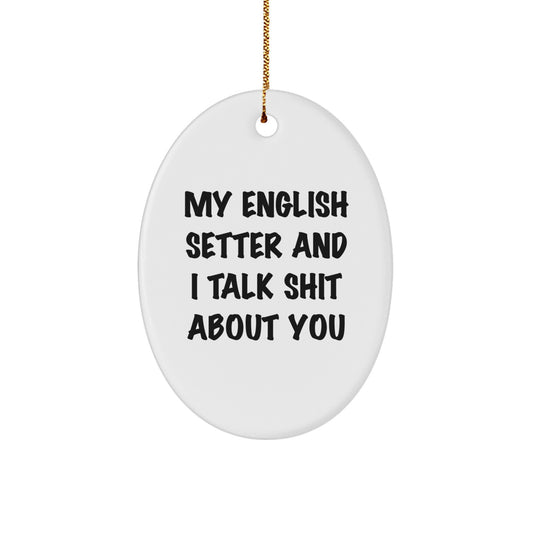 Funny English Setter Dog Gifts from Friends to Family - Oval Ornament for Christmas Unique Gifts for Men Women Friends - Image 1