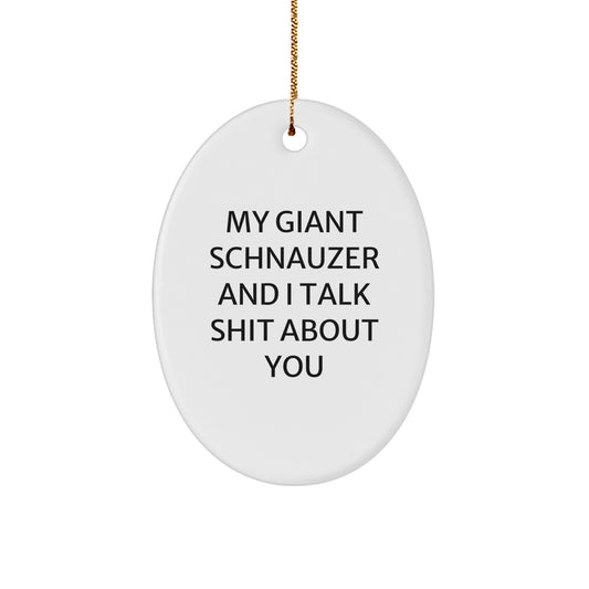 Giant Schnauzer Dog Oval Ornament Funny Quote Gifts from Friends for Giant Schnauzer Dog Lovers Christmas Unique Gifts - Image 1