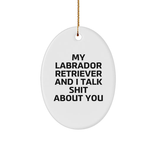 Labrador Retriever Dog Oval Ornament Funny Quote Gifts from Men to Friends for Christmas - Image 1