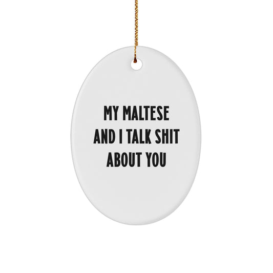 Maltese Dog Oval Ornament Funny Quotes for Christmas Unique Gifts from Friends and Family - Image 1