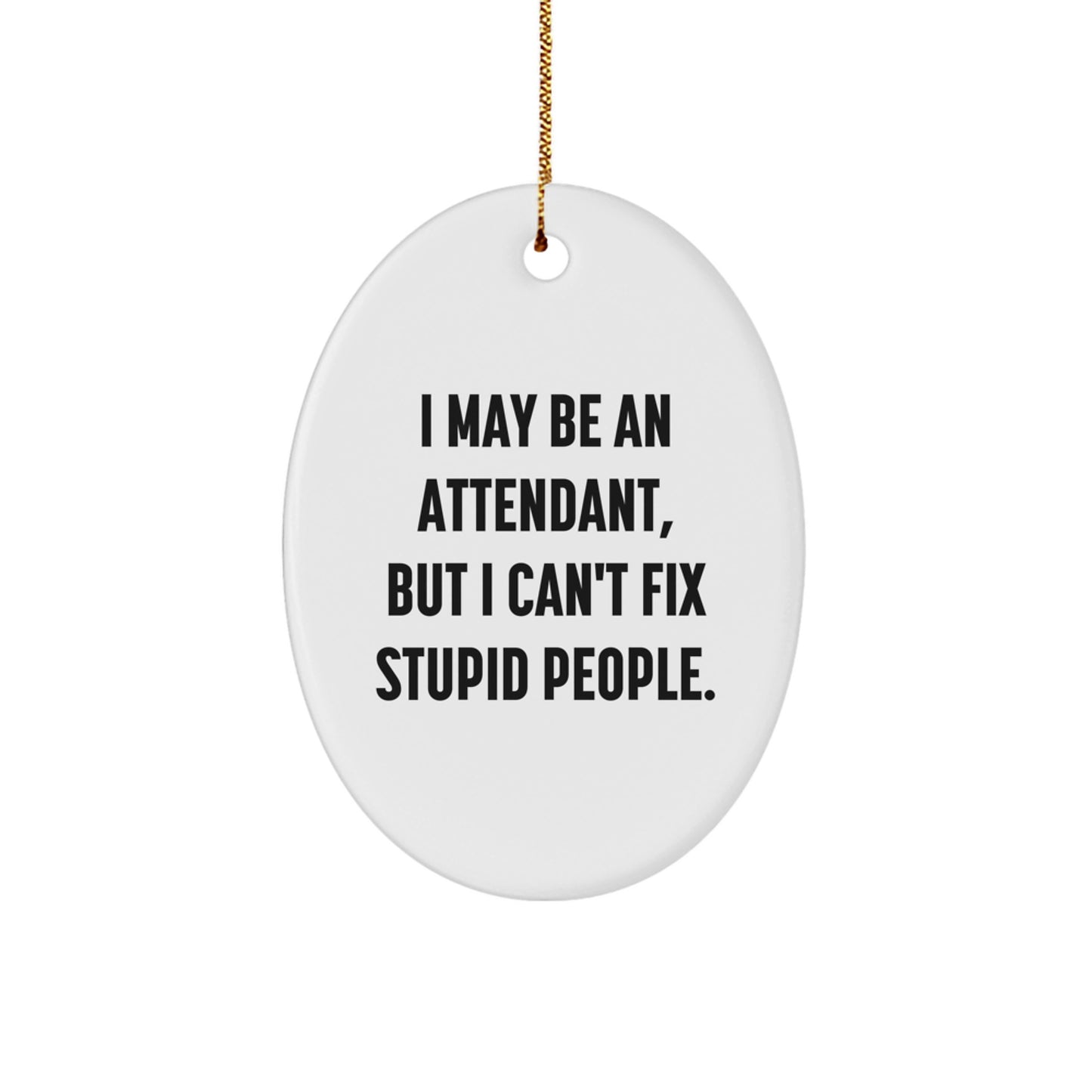 Funny Attendant Oval Ornament Gifts for Attendant, Christmas Unique Gift Ideas for Men Women Friends Family - Image 1