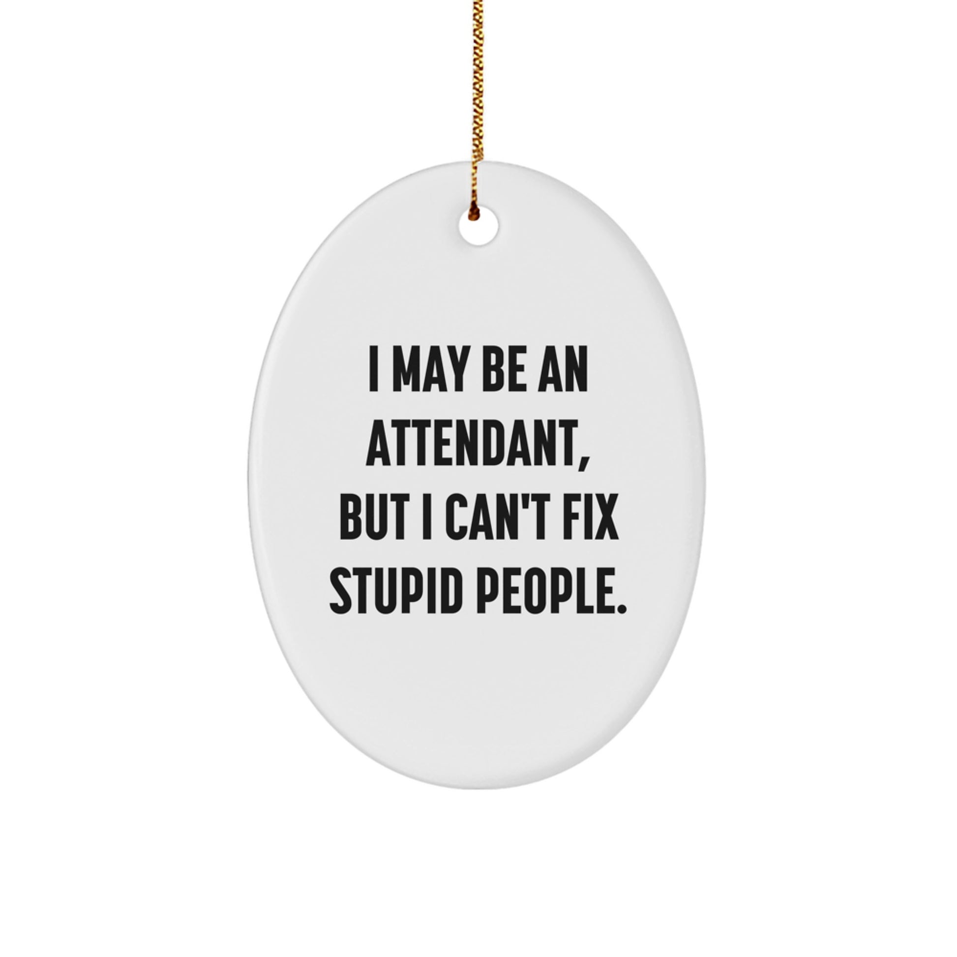 Funny Attendant Oval Ornament Gifts for Attendant, Christmas Unique Gift Ideas for Men Women Friends Family - Image 1