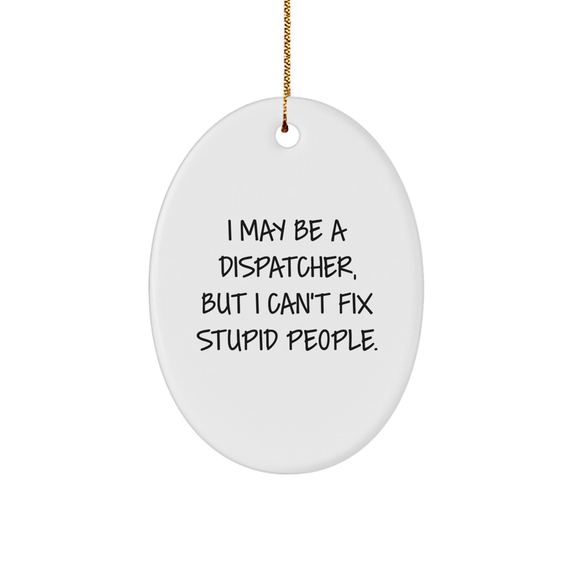 Christmas Gift for Her Dispatcher Ornament Present I May Be A Dispatcher - Image 1