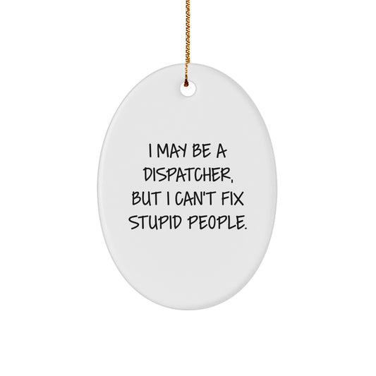 Christmas Gift for Her Dispatcher Ornament Present I May Be A Dispatcher - Image 1