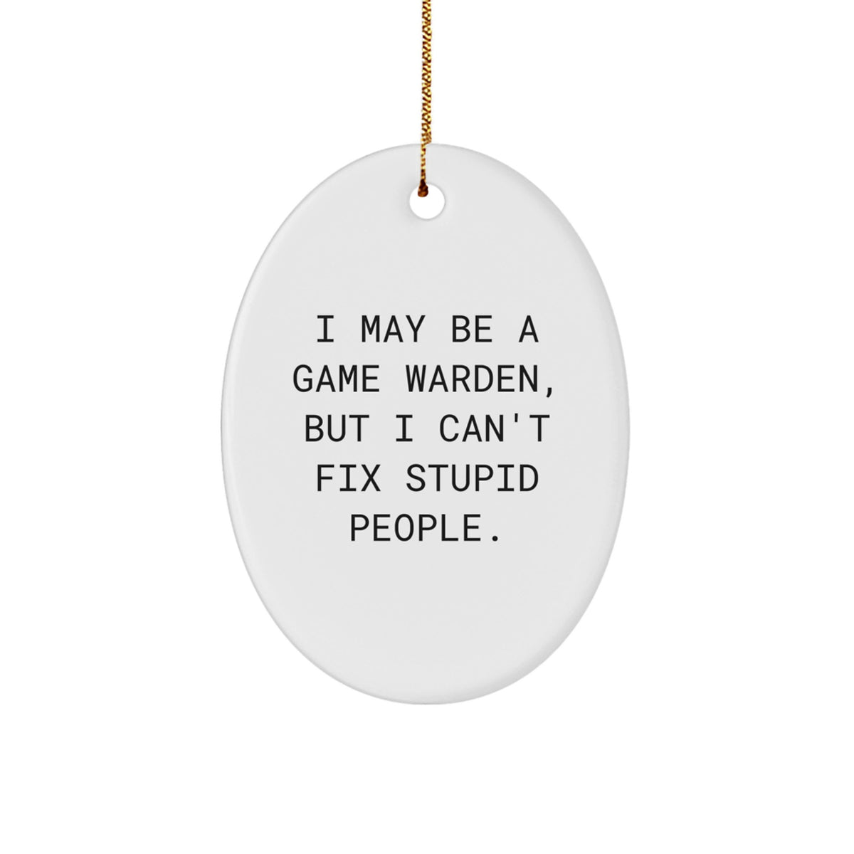 Sassy Game Warden Oval Ornament for Friends – Novelty Christmas Unique Gift - Image 1