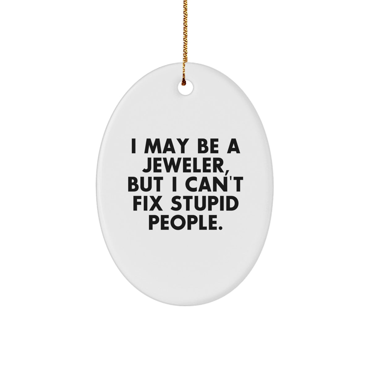 For Him Keepsake Christmas Ornament Gift – I May Be A Jeweler Quote - Image 1
