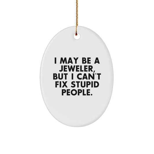 For Him Keepsake Christmas Ornament Gift – I May Be A Jeweler Quote - Image 1
