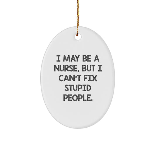 Sarcastic Nurse Novelty Christmas Ornament for Friends Gift White Oval - Image 1