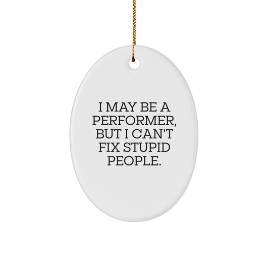 Performer Christmas Ornament for Her Present Gift – Funny Quote - Image 1