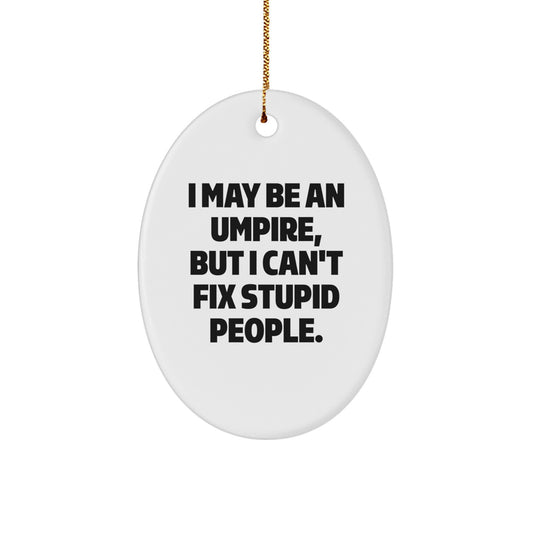 Funny Umpire Oval Ornament Gifts from Friends for Umpire, Christmas Unique Decorations, Oval Ornament, I May Be An Umpire, Umpire Humor Gifts - Image 1