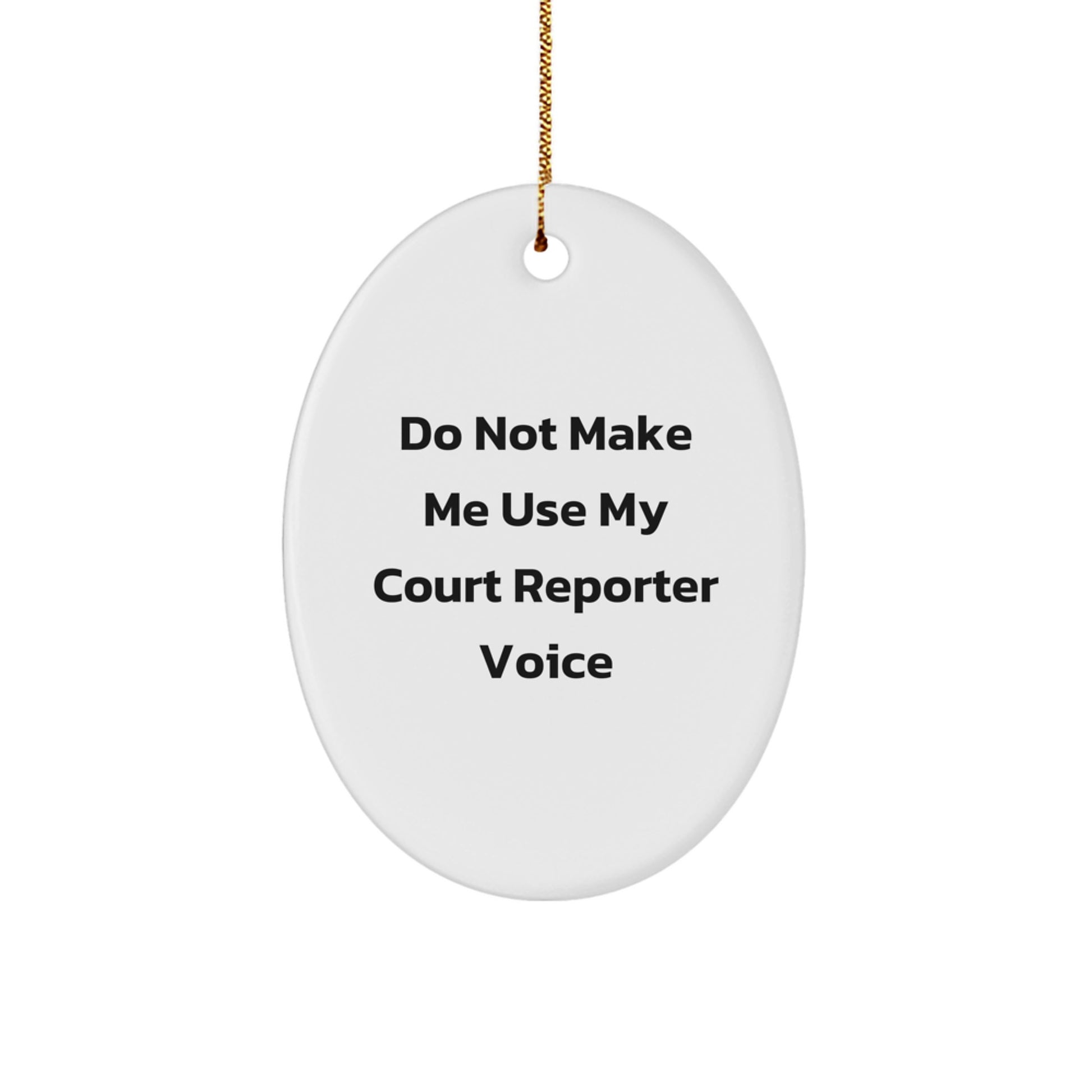 Funny Court Reporter Gifts from Men or Women - Oval Ornament - Do Not Make Me Use My Court Reporter Voice Christmas Unique Finds - Image 1