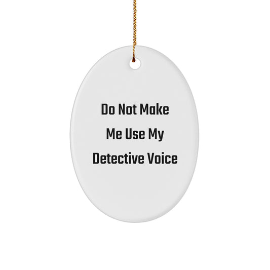 Funny Detective Oval Ornament Gifts from Men to Women, Cute Christmas Unique Gifts for Detective Friends Family - Image 1