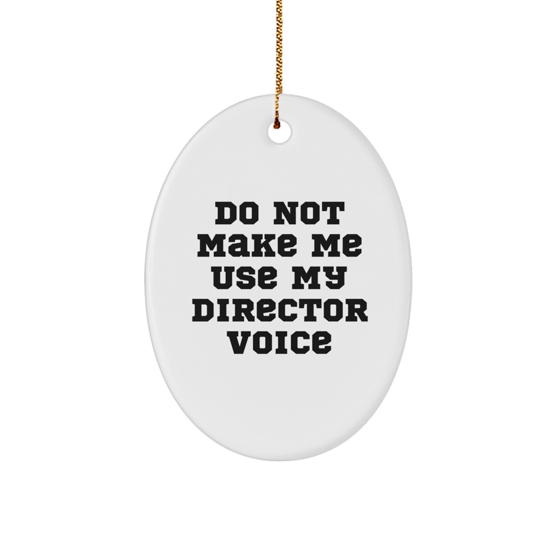 Funny Director Oval Ornament Gifts from Friends and Family for Christmas Unique Decorations - Do Not Make Me Use My Director Voice - Image 1