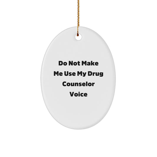 Drug Counselor Christmas Ornament Idea Gift – Do Not Make Me Use Voice - Image 1